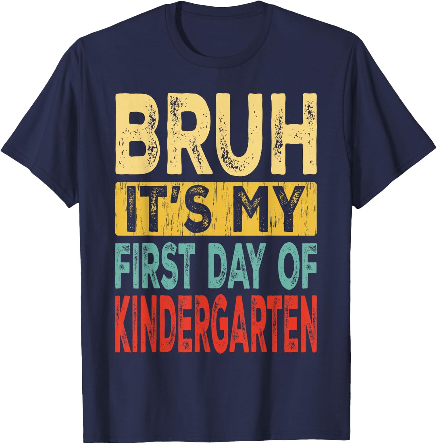 Bruh It's My First Day Of Kindergarten Back To School T-Shirt - T-Shirt | Navy