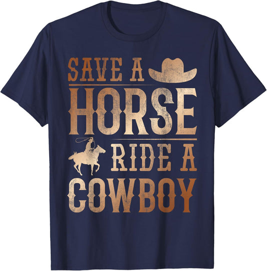 Save A Horse - Ride A Cowboy Rodeo Cowboy T-Shirt - T-Shirt | Navy