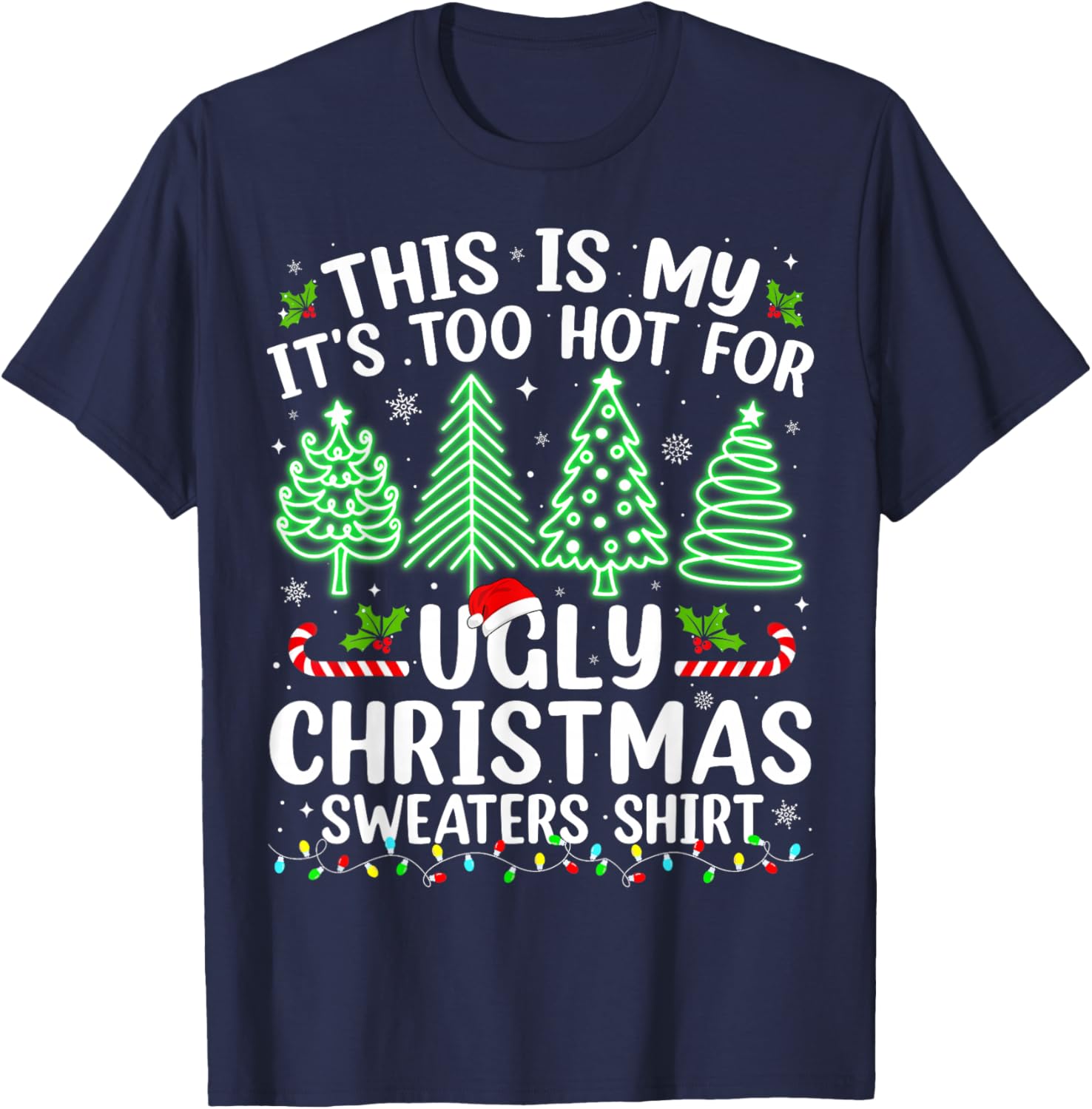This Is My It's Too Hot For Ugly Christmas Sweaters Shirt T-Shirt - T-Shirt | Navy