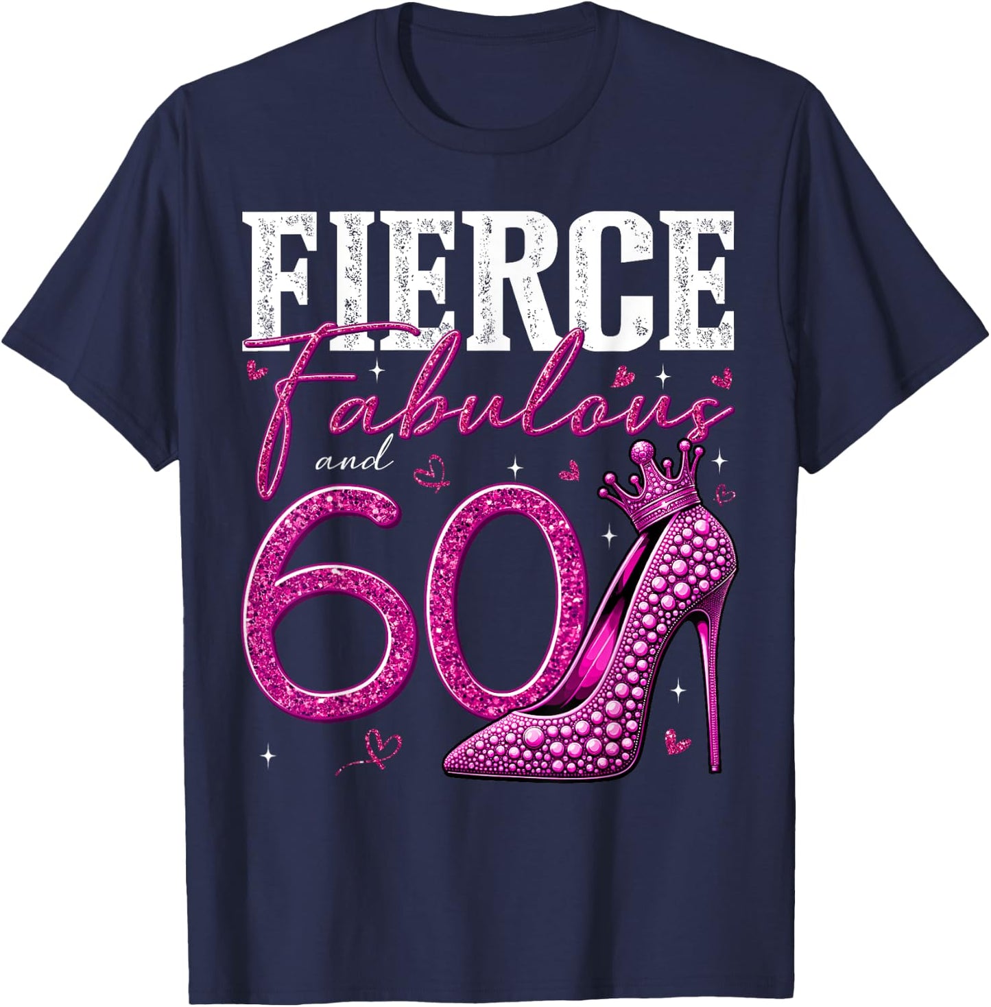 60th Birthday Fierce Fabulous and 60 Year Old Gifts Heels T-Shirt - T-Shirt | Navy