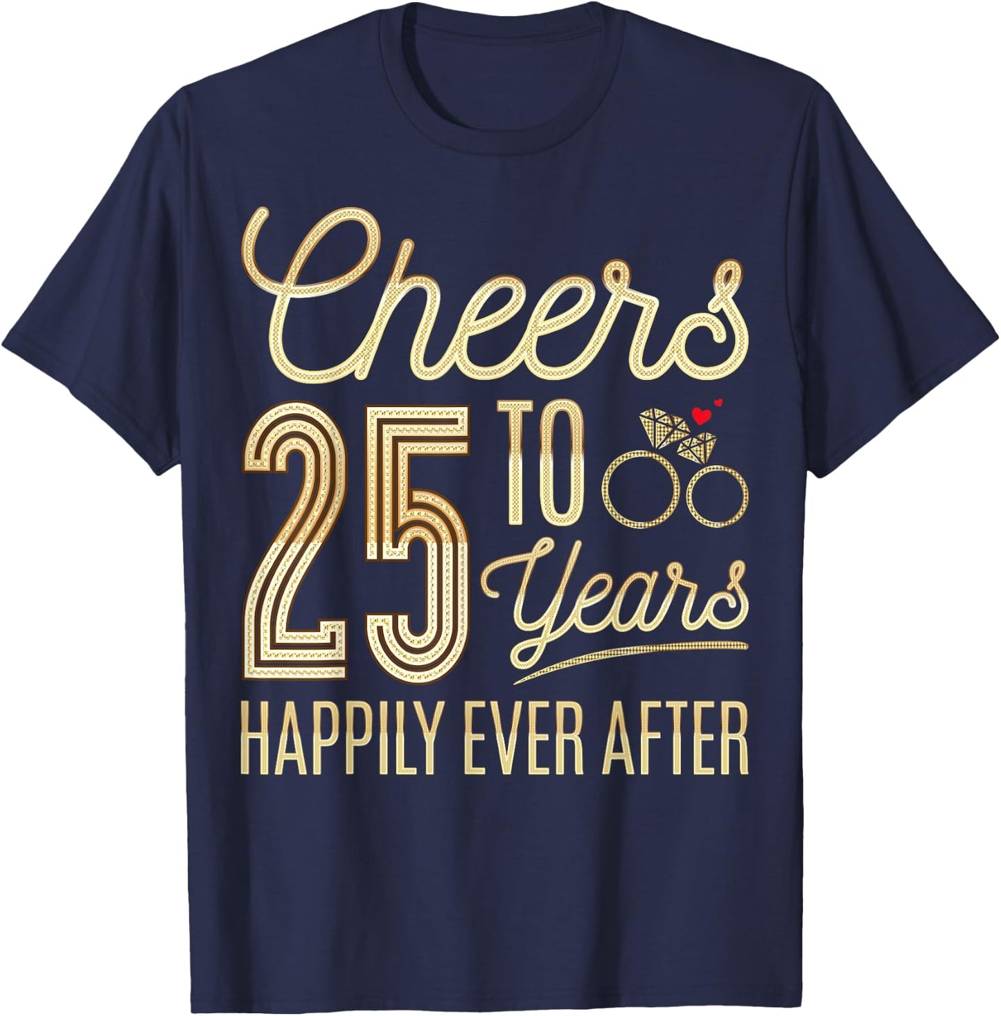 Cheers to 25 Years Happily - 25th Wedding Anniversary T-Shirt - T-Shirt | Navy