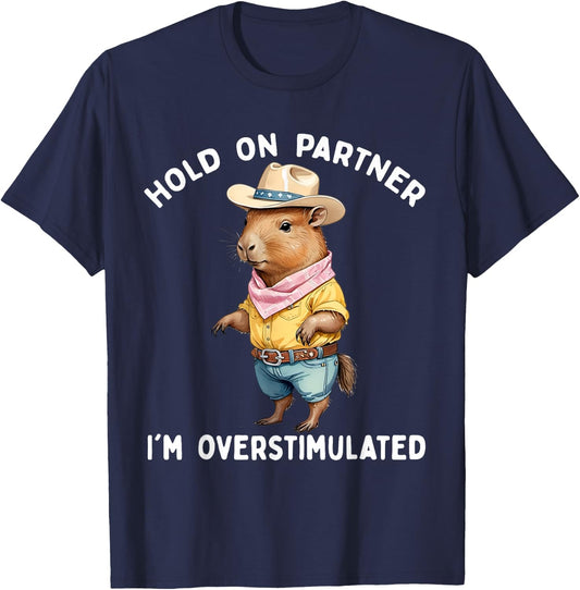 Hold On Partner I'm Overstimulated Capybara Cowboy Funny T-Shirt - T-Shirt | Navy