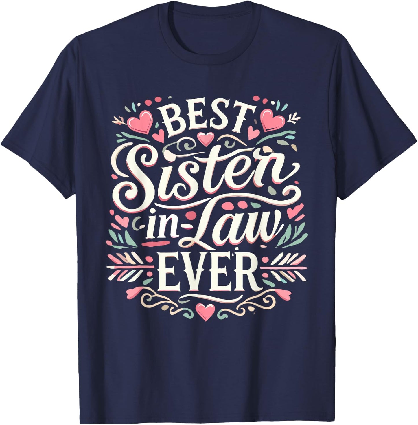 Best Sister in Law Ever for New Family Member T-Shirt - T-Shirt | Navy