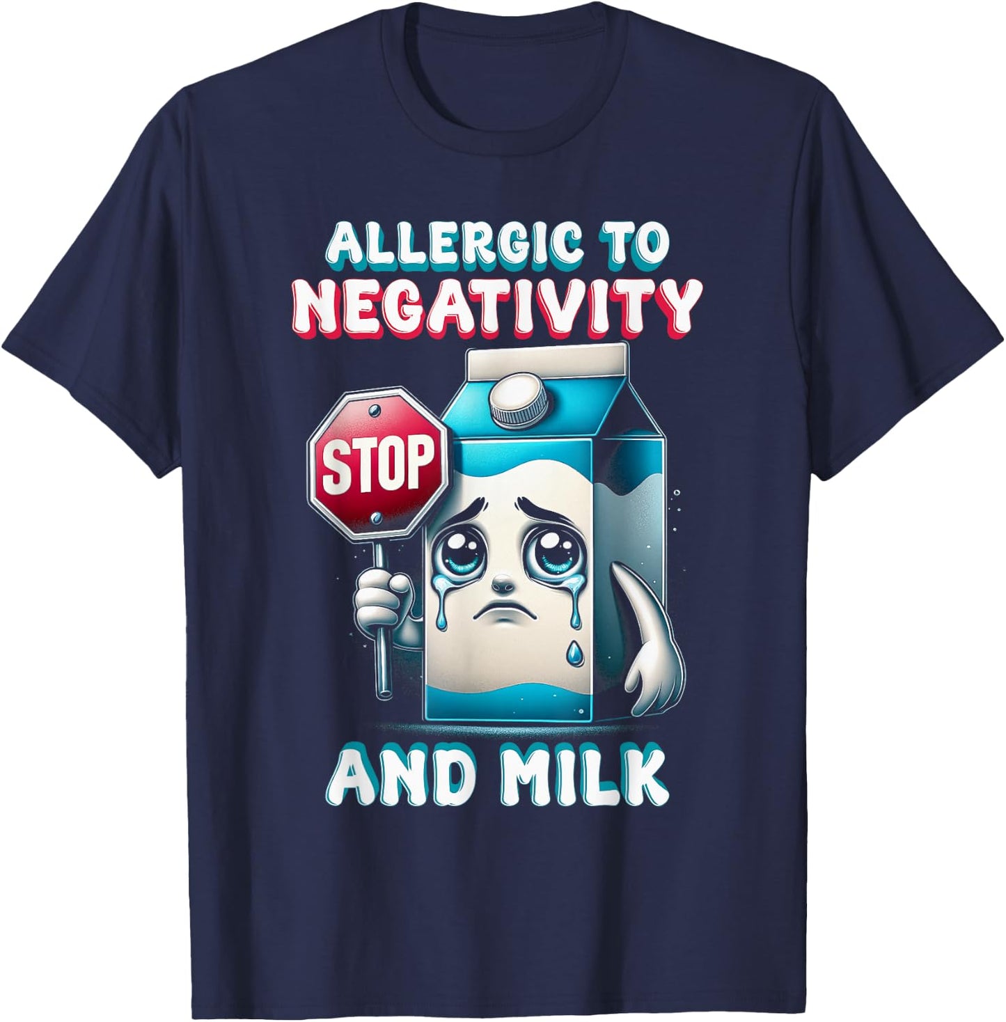 Milk Allergy Allergic To Negativity And Milk T-Shirt - T-Shirt | Navy
