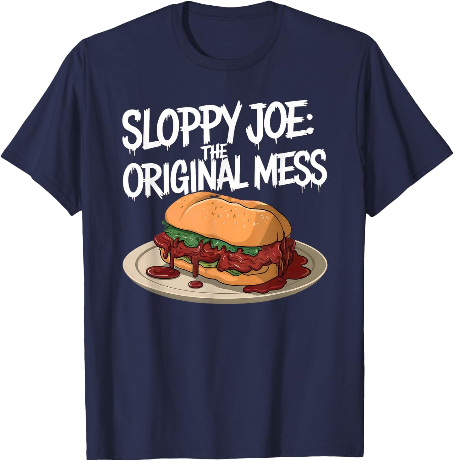 Sloppy Joe - the original mess | Funny Food Lover T-Shirt - T-Shirt | Navy