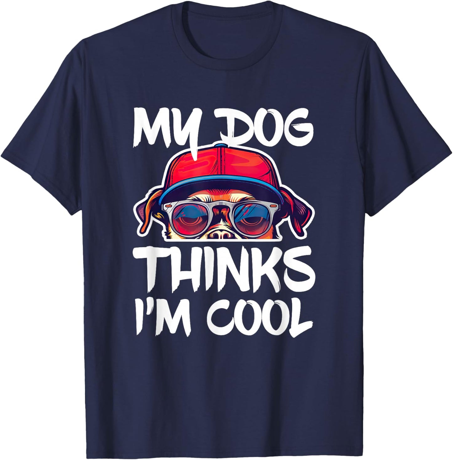 My Dog Thinks I'm Cool Shirt Funny Men Women Dog Lover T-Shirt - T-Shirt | Navy