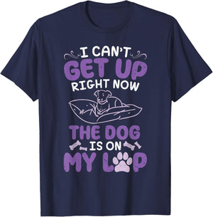 Dog Mom Daddy I Can't Get Up Right Now The Dog Is On My Lap T-Shirt - T-Shirt | Navy