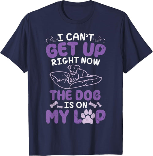 Dog Mom Daddy I Can't Get Up Right Now The Dog Is On My Lap