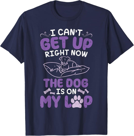 Dog Mom Daddy I Can't Get Up Right Now The Dog Is On My Lap T-Shirt - T-Shirt | Navy