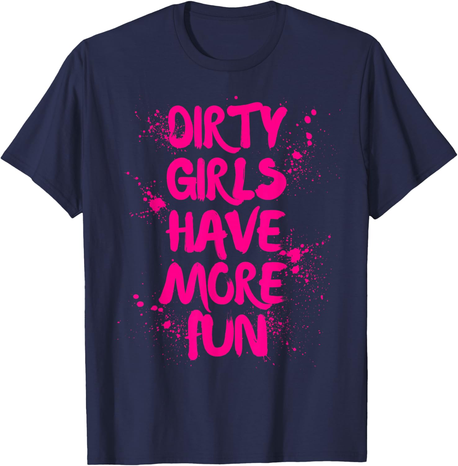 Dirty Girls Have More Fun Mudder Mudding Girl Women Mud Run T-Shirt - T-Shirt | Navy