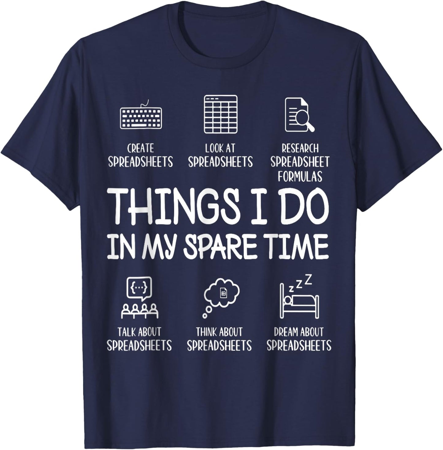 Things I Do in My Spare Time Create Spreadsheets Accountant T-Shirt - T-Shirt | Navy