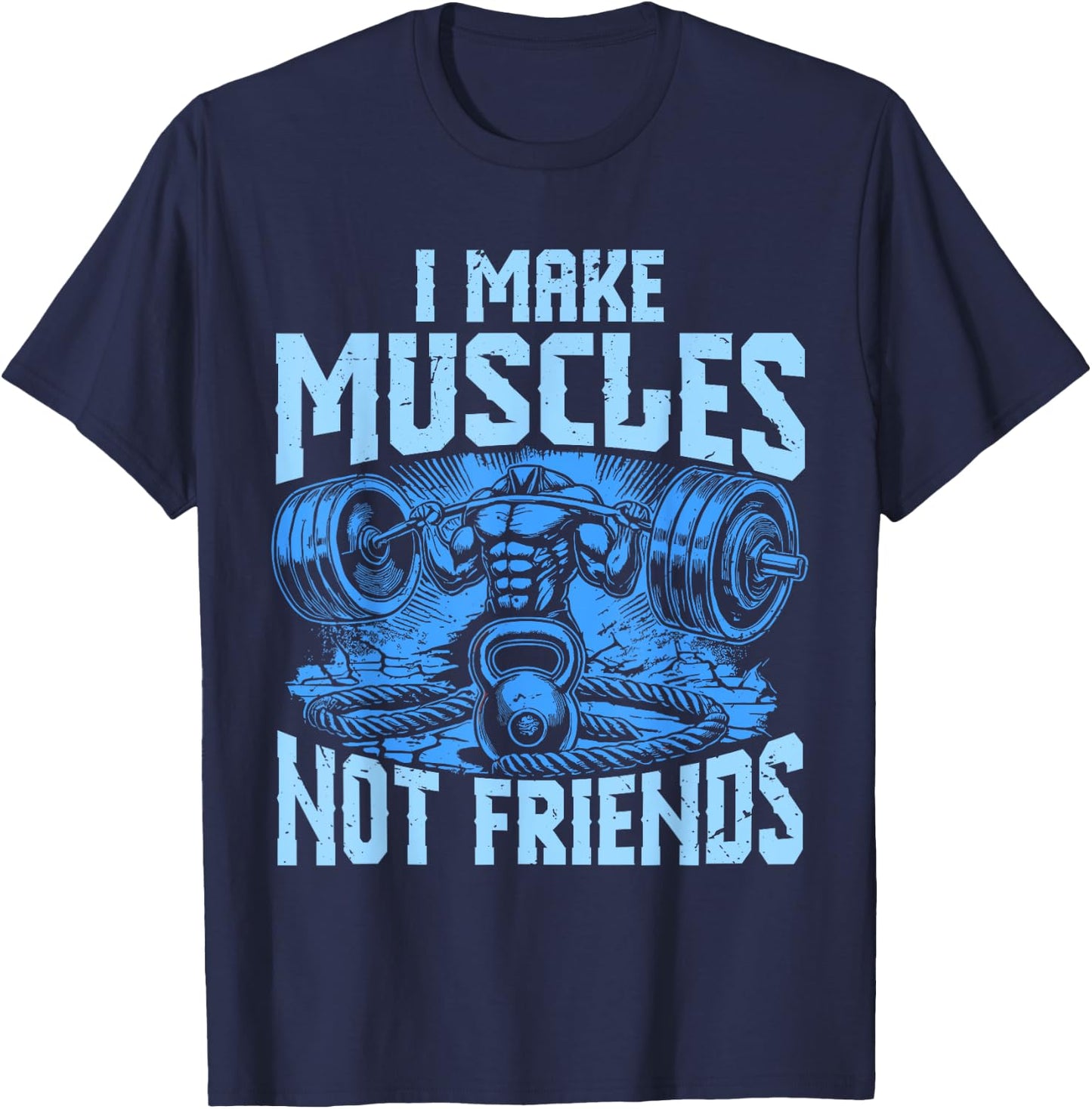 I Make Muscles Not Friends Personal Gym Trainer T-Shirt - T-Shirt | Navy