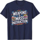 Weapons of Mass Instruction Books Reading Funny Teacher Gift T-Shirt - T-Shirt | Navy