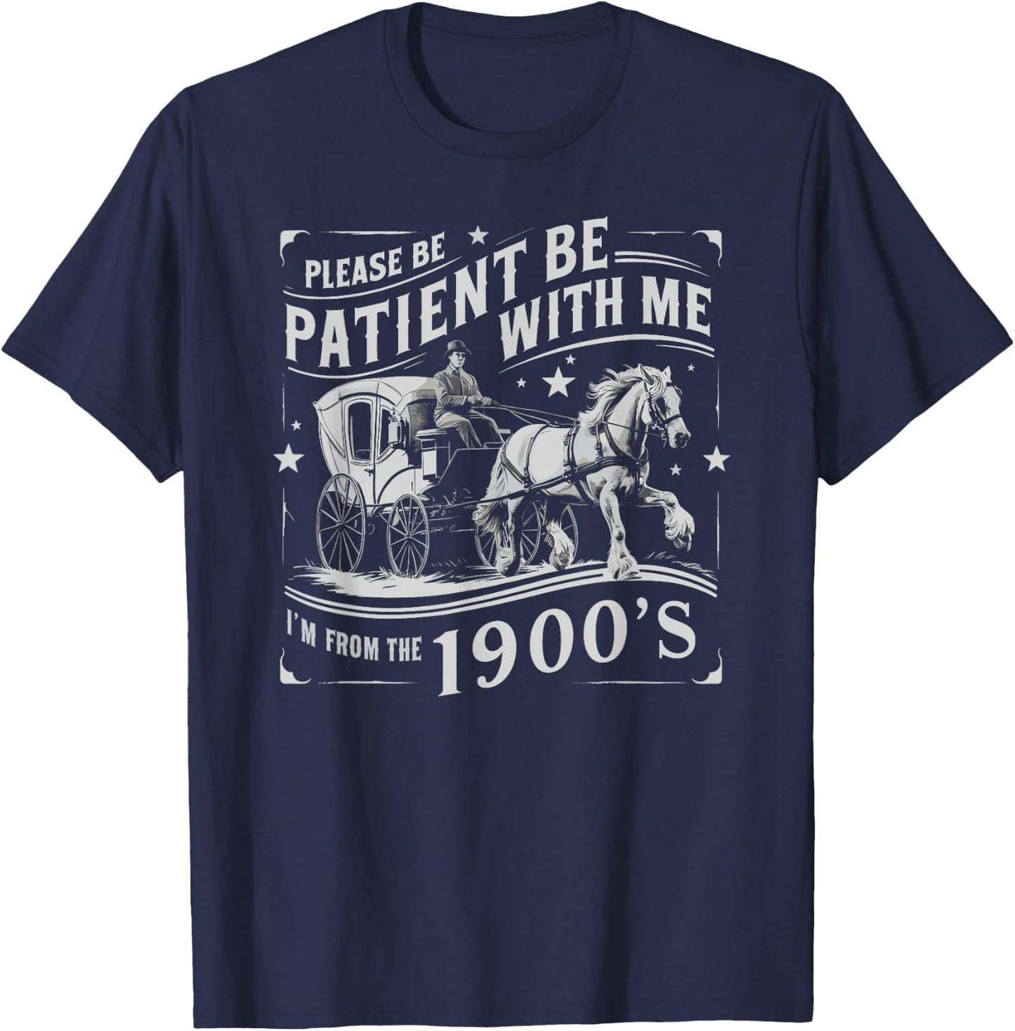 Please Be Patient With Me Im From The 1900s Funny 30s 40s 50 T-Shirt - T-Shirt | Navy