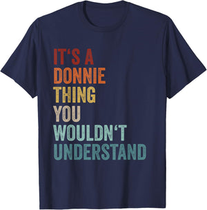 Its A Donnie Thing You Wouldnt Understand First Name Donnie T-Shirt - T-Shirt | Navy