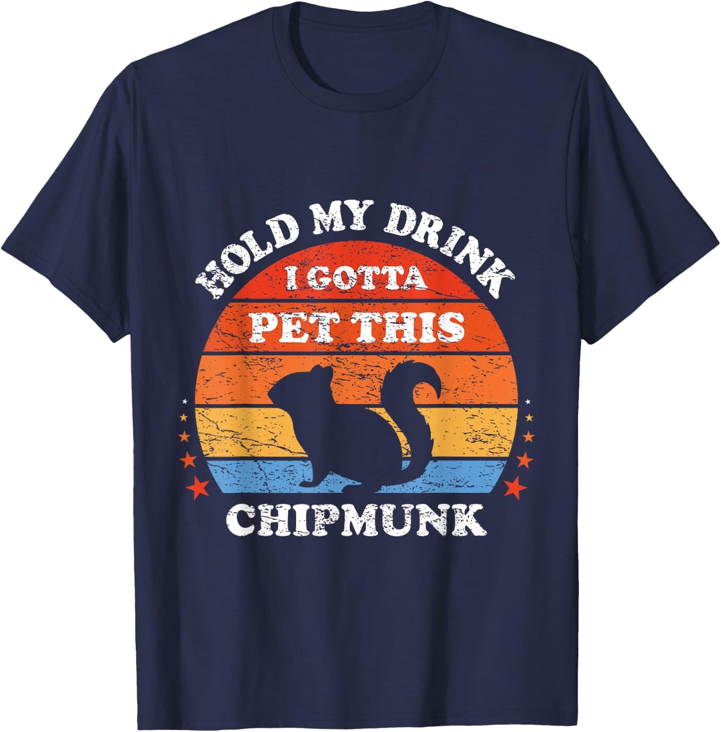 Funny Retro Hold My Drink I Gotta Pet This Chipmunk T-Shirt - T-Shirt | Navy