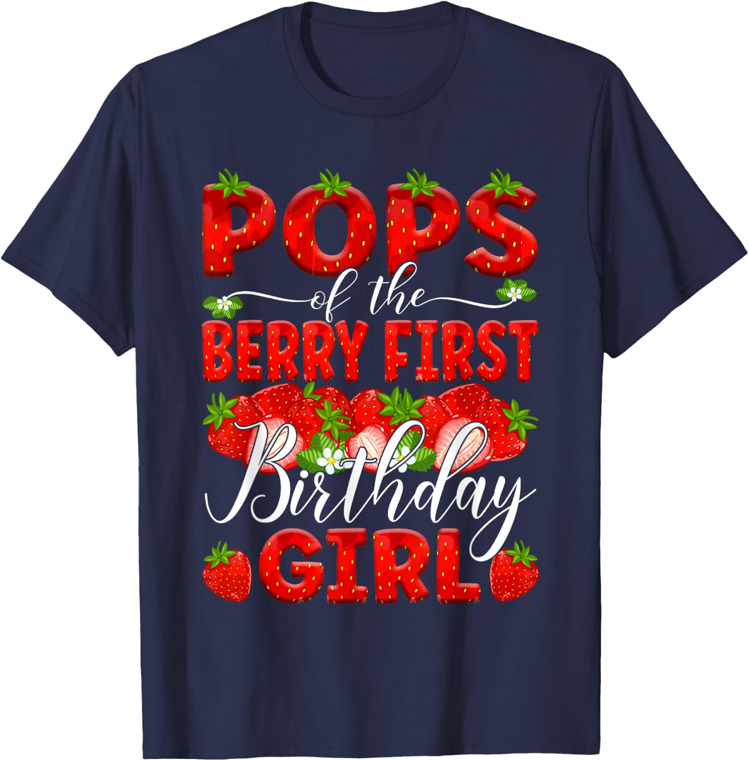Pops Of The Berry First Birthday Of Girl Strawberry Dad T-Shirt - T-Shirt | Navy