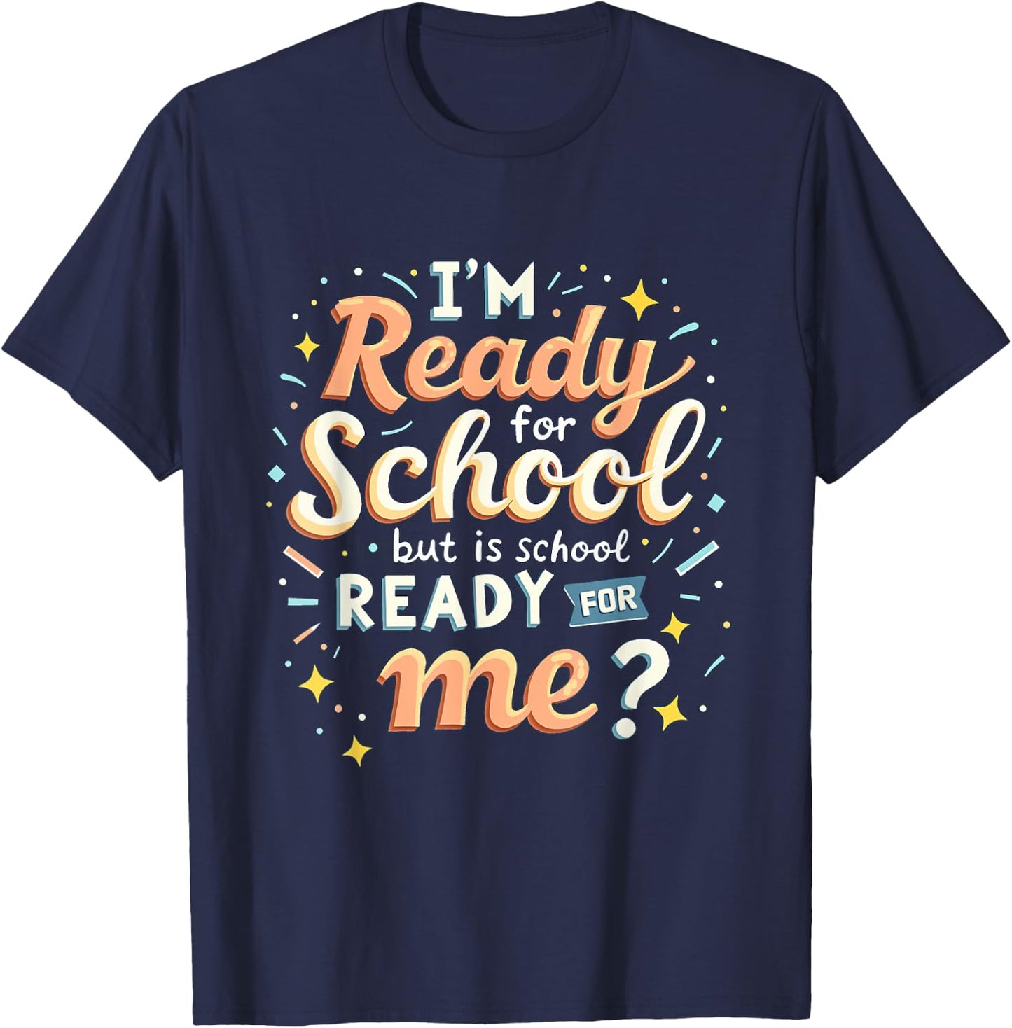 I'm Ready for School but is School Ready for Me Funny School T-Shirt - T-Shirt | Navy