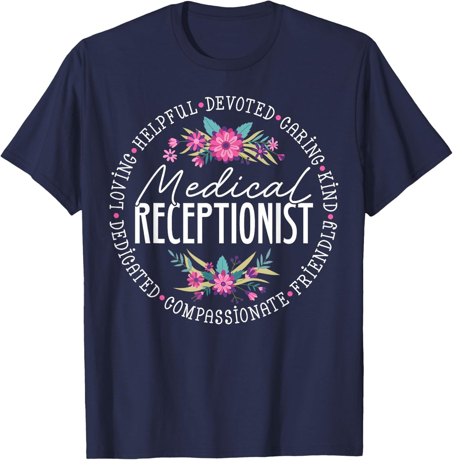 Cute Medical Receptionist Appreciation Floral T-Shirt - T-Shirt | Navy