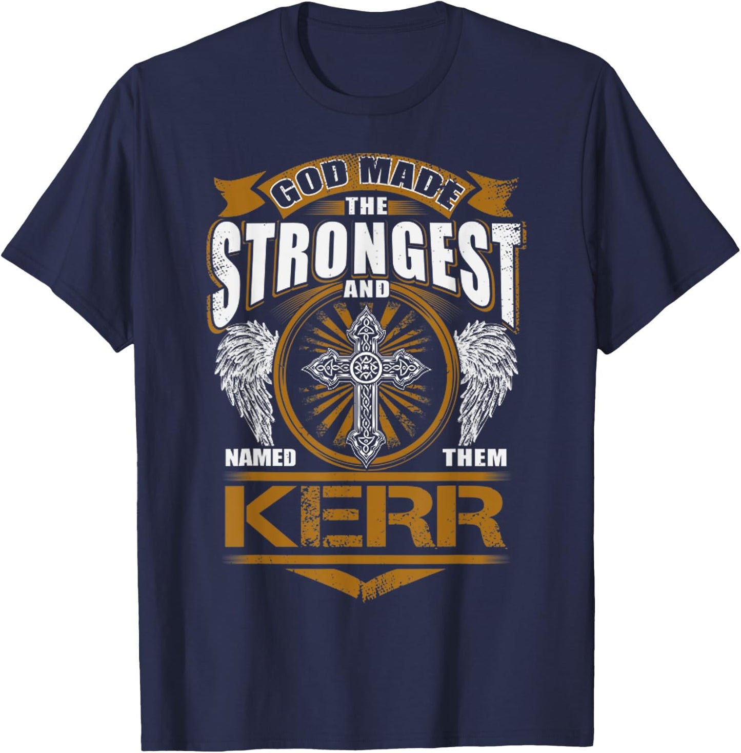 God Found Strongest And Named Them Kerr Gift Kerr Name T-Shirt - T-Shirt | Navy