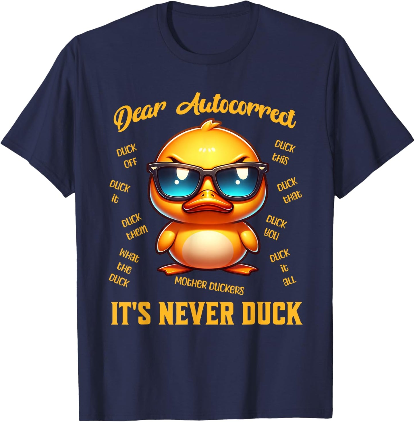 Dear Autocorrect Funny Duckling It Is Never Duck Adult Humor T-Shirt - T-Shirt | Navy