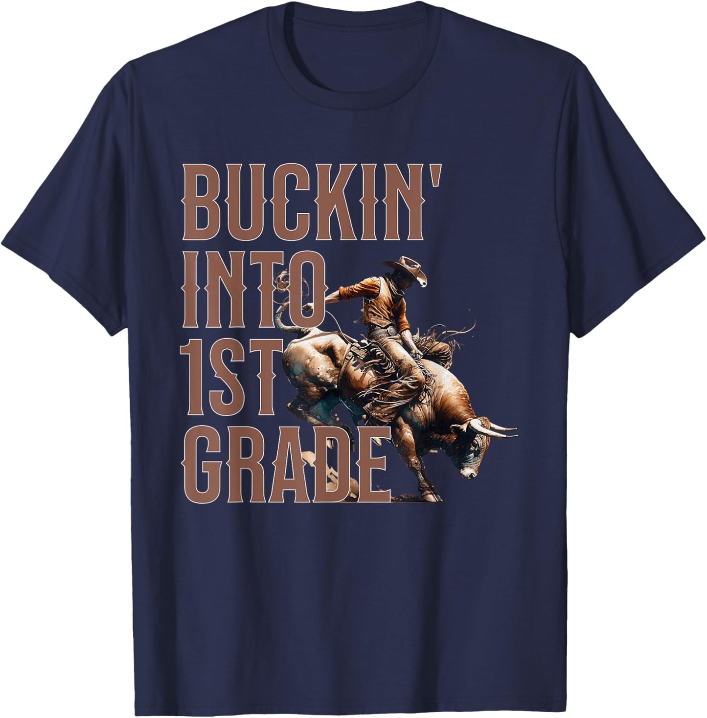 Buckin' Into 1st Grade First Grade Western Cowboy School T-Shirt - T-Shirt | Navy