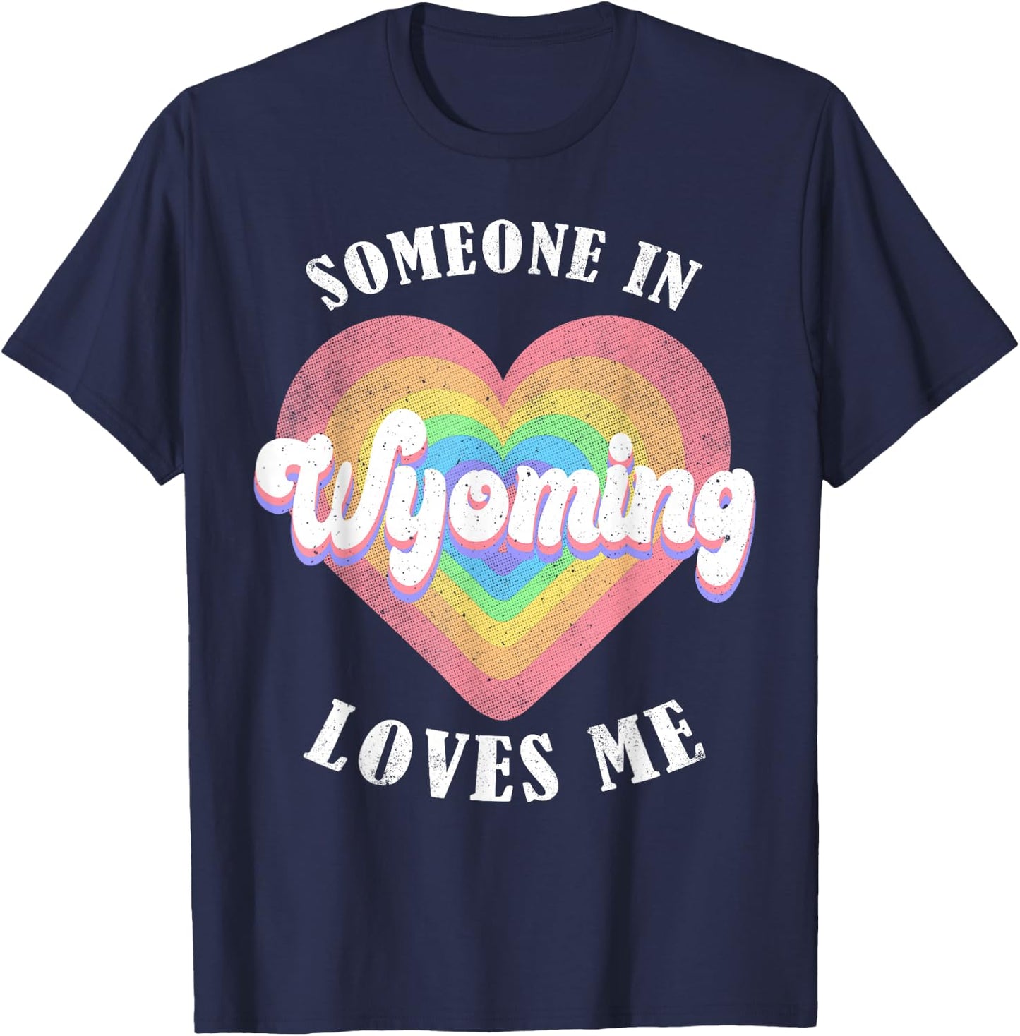 Someone In Wyoming Loves Me Heart Retro Groovy T-Shirt - T-Shirt | Navy