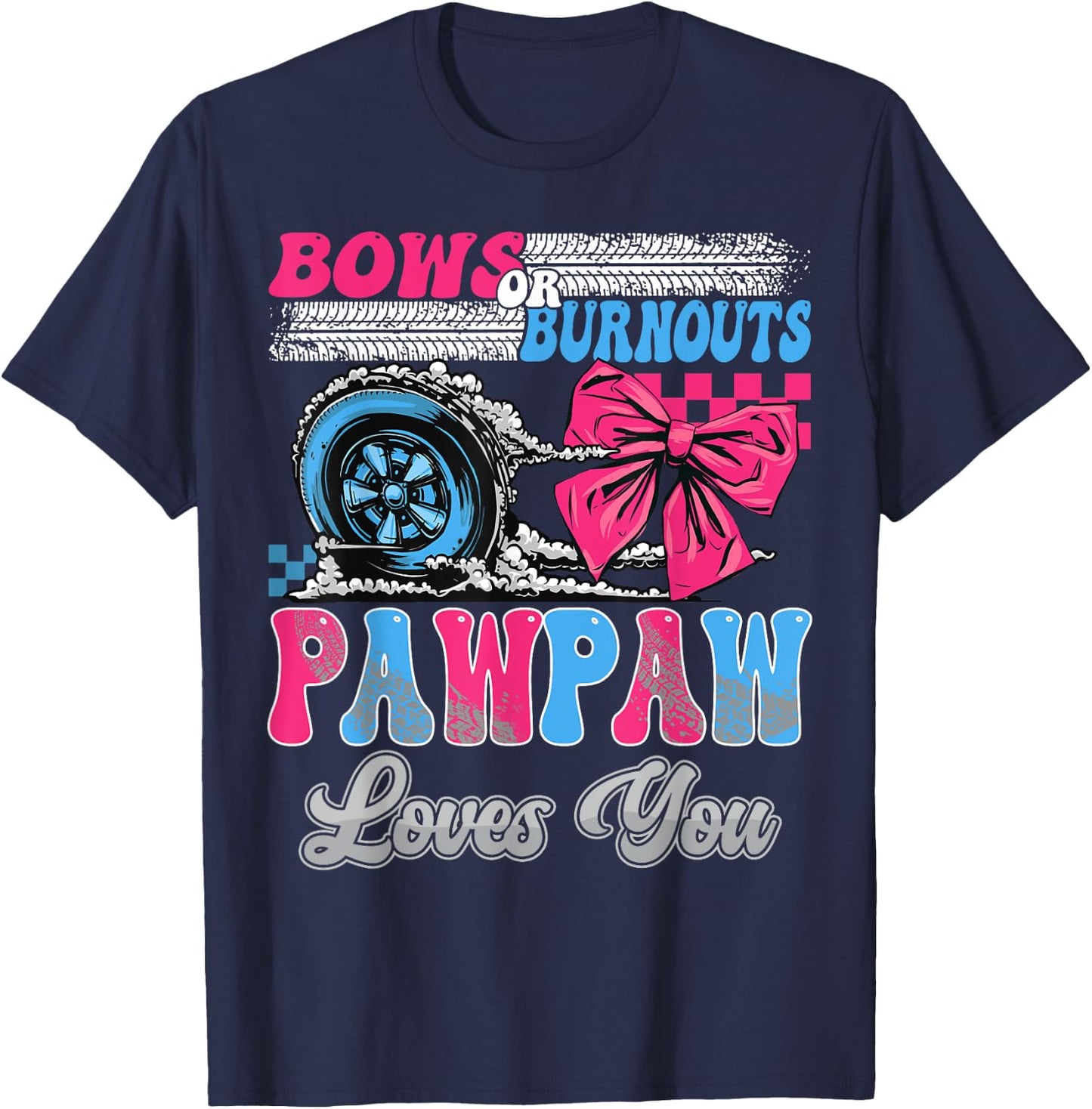Burnouts or Bows Pawpaw Loves You Gender Reveal Party T-Shirt - T-Shirt | Navy
