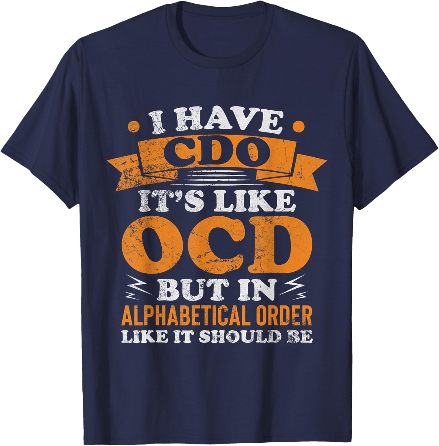 I Have CDO It's Like OCD Funny OCD Awareness Vintage T-Shirt - T-Shirt | Navy