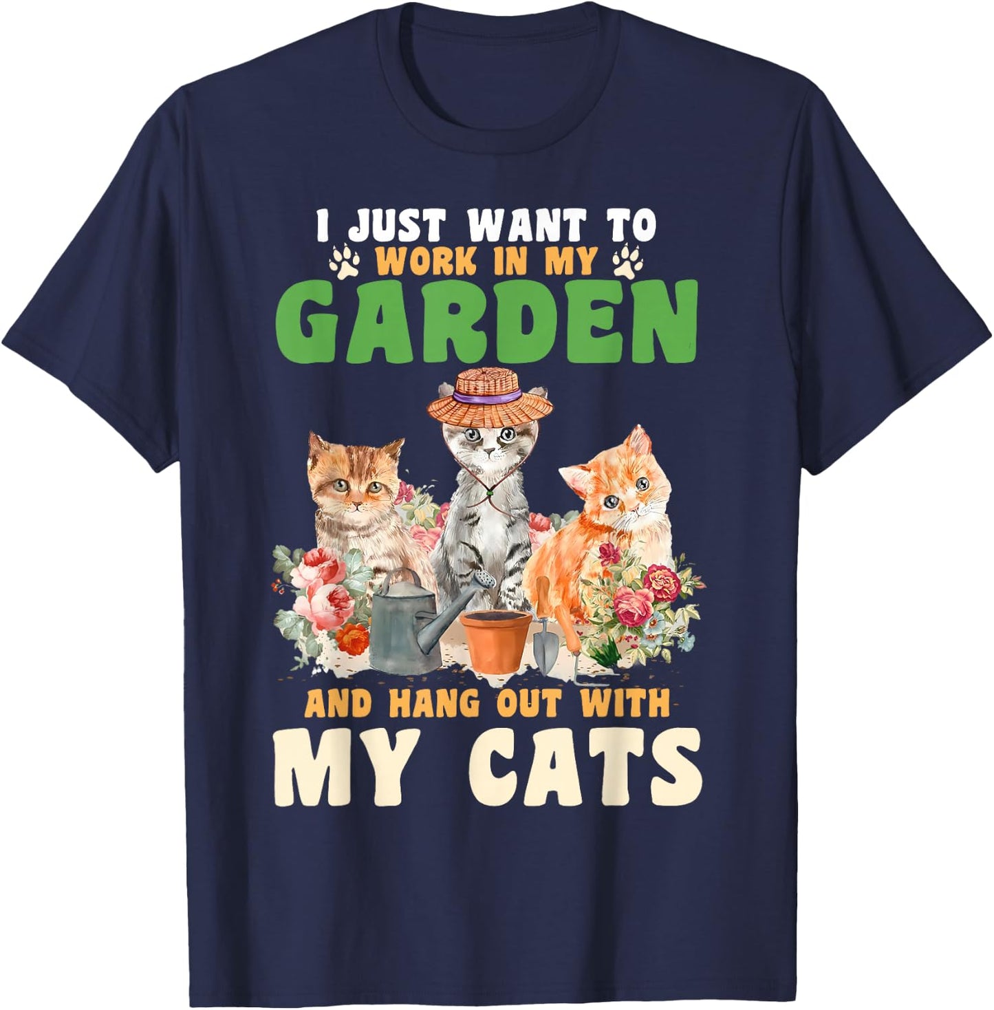 I Just Want To Work In My Garden And Hang Out With My Cats T-Shirt - T-Shirt | Navy