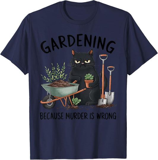 Gardening Because Murder is Wrong Snarky Cool Gardener cat T-Shirt - T-Shirt | Navy