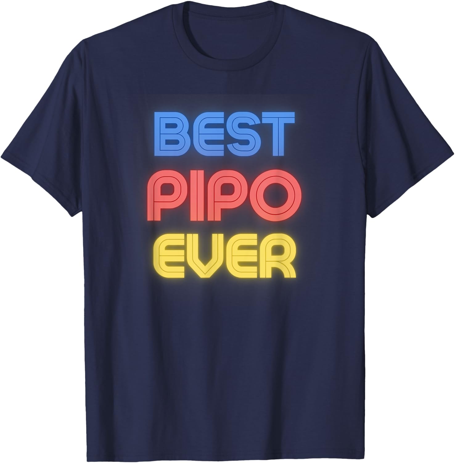Pipo Name Shirts & Gifts Best Pipo Ever - Funny Pipo Name Pipo T-Shirt - T-Shirt | Navy