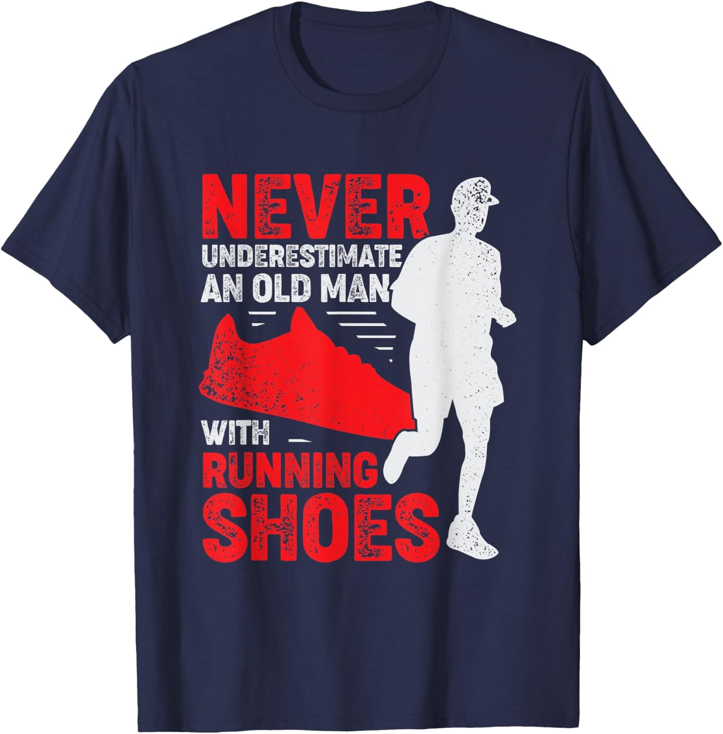 Never Underestimate An Old Man With Running Shoes T-Shirt - T-Shirt | Navy