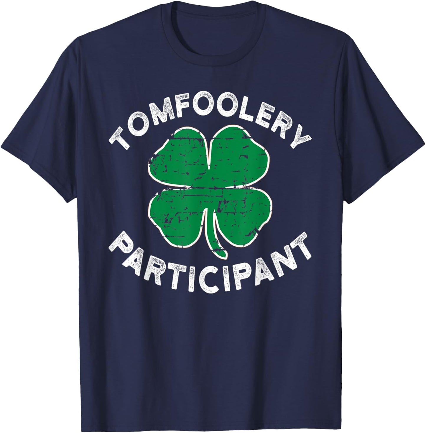Funny ST Patricks Day Tomfoolery Particpant T-Shirt - T-Shirt | Navy