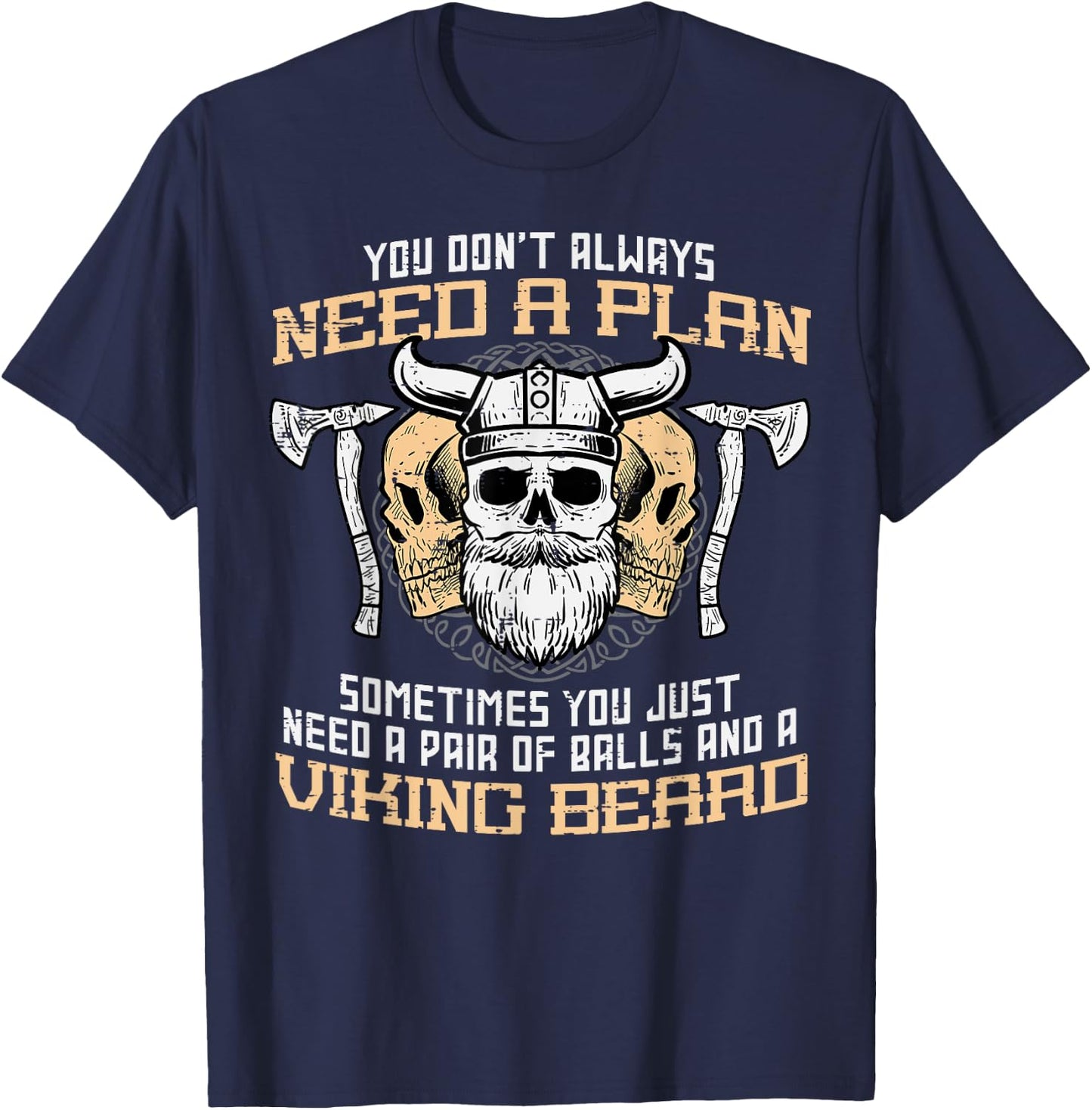 You Dont Always Need A Plan Viking Beard Funny Norse Dad Men T-Shirt - T-Shirt | Navy