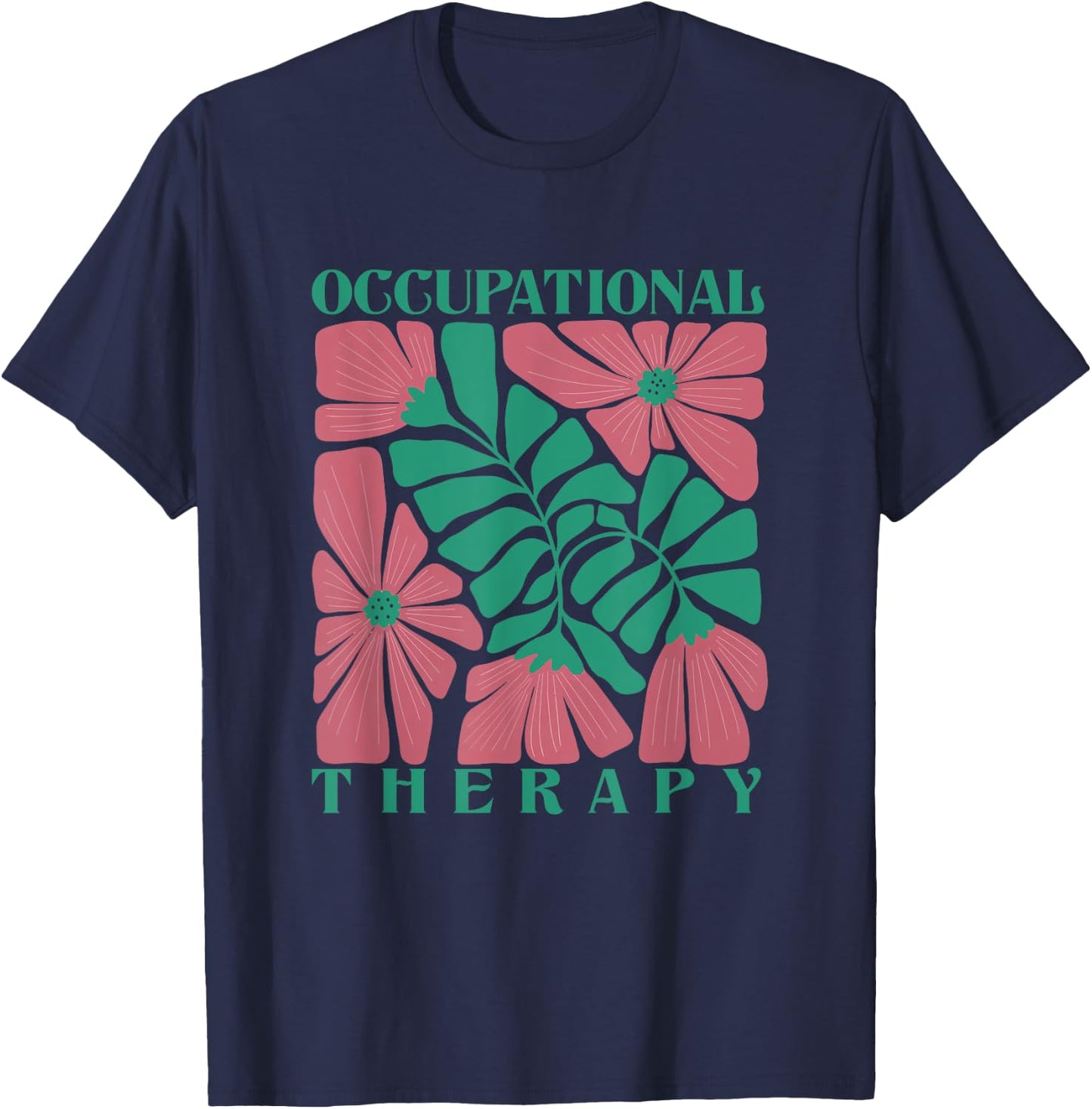 Occupational Therapy Flower Pediatric Therapist OT Month T-Shirt - T-Shirt | Navy