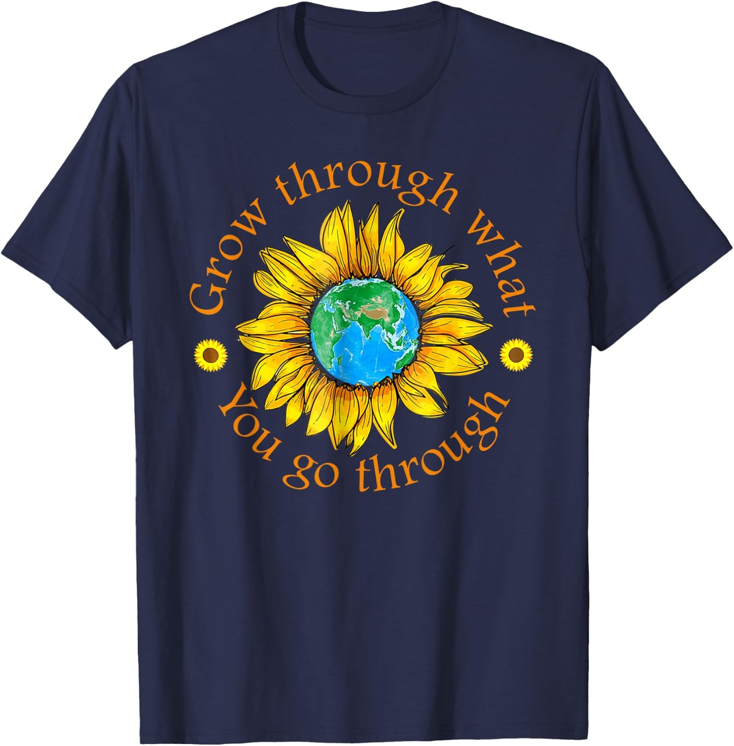 Positive Grow Through What You Go Through Sunflower Gifts T-Shirt - T-Shirt | Navy