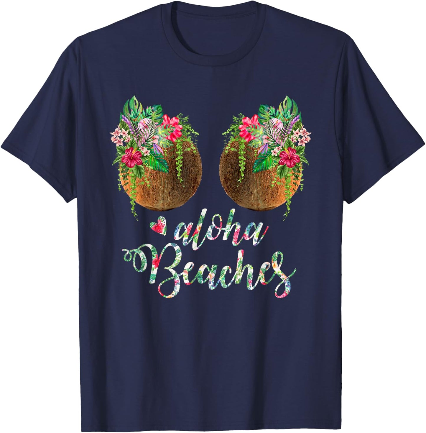 Coconut Bra Flower Boobs Hawaii Aloha Beaches Funny T-Shirt - T-Shirt | Navy