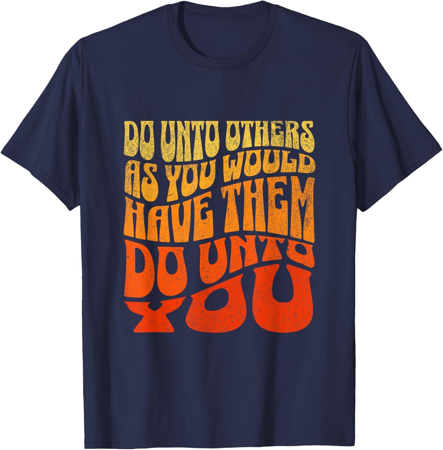Do Unto Others As You Would Have Them Do Unto You Kindness T-Shirt - T-Shirt | Navy