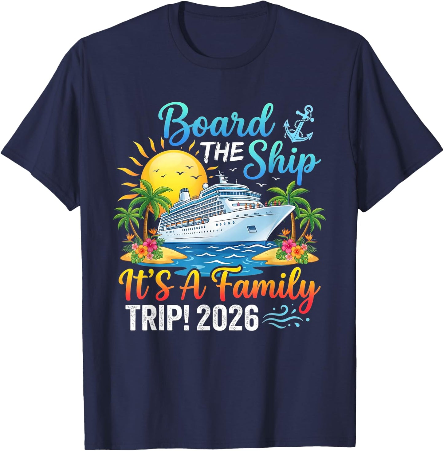 Board The Ship Its Family Trip 2026 Cruising Matching Cruise T-Shirt - T-Shirt | Navy
