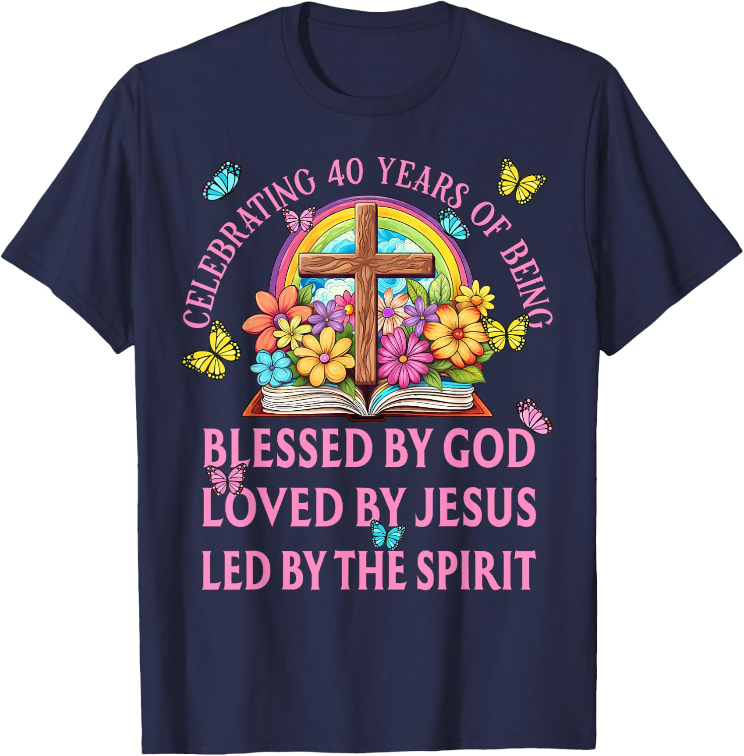Blessed By God For 40 Years Rainbow And Cross Birthday T-Shirt - T-Shirt | Navy