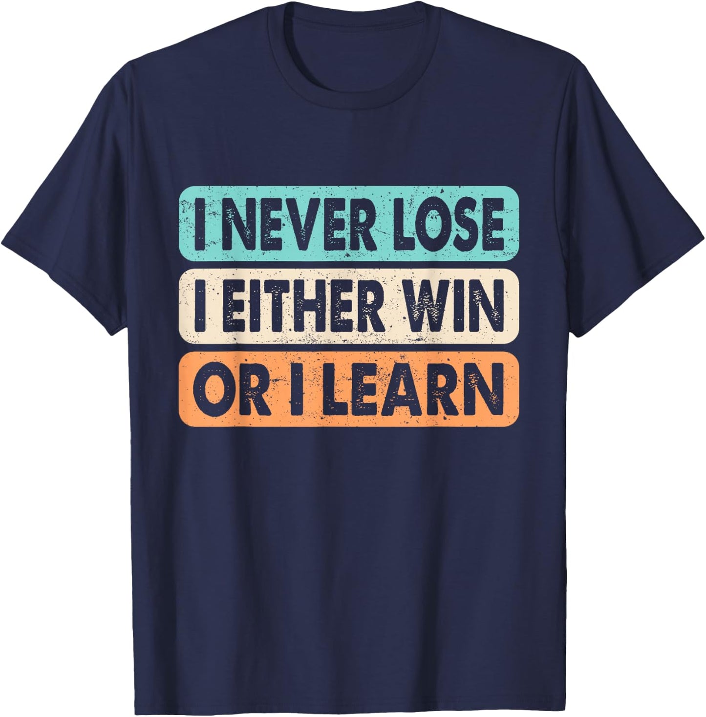 Motivational Quote I Never Lose I Either Win Or Learn Retro T-Shirt - T-Shirt | Navy