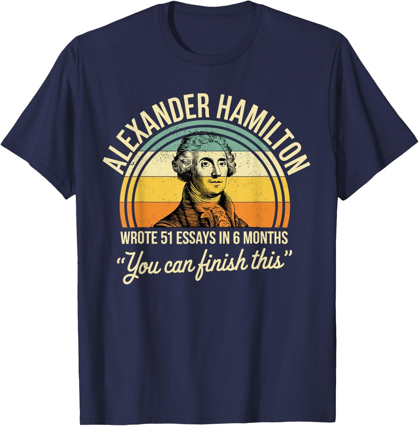 Alexander Hamilton Wrote 51 Essays In 6 Months Vintage T-Shirt - T-Shirt | Navy