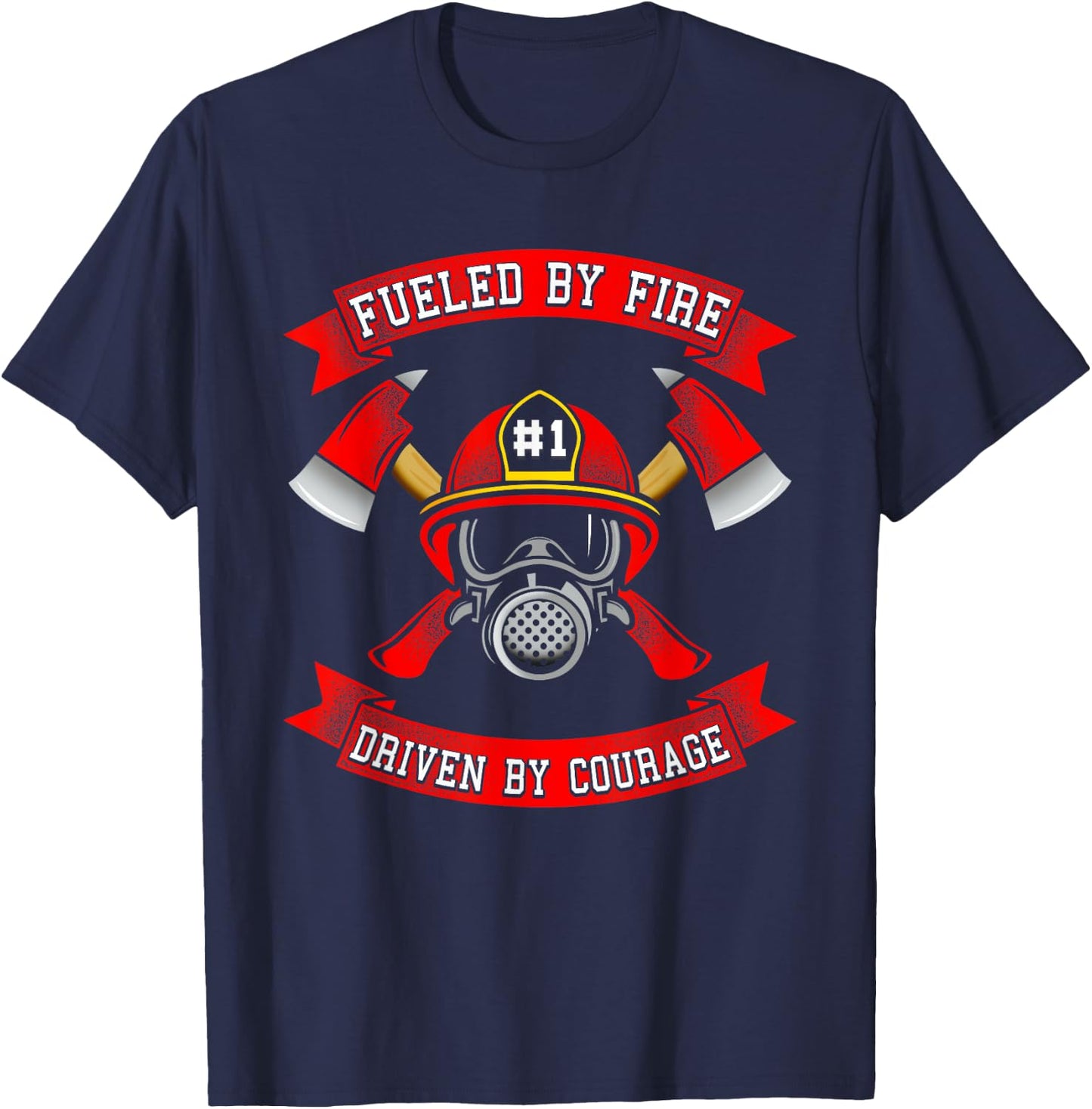 Fueled By Fire Driven By Courage Shirt Firefighter Gift T-Shirt - T-Shirt | Navy