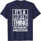 Sweets Pastry Baker Cupcake Confectioner It's A Muffin Thing T-Shirt - T-Shirt | Navy