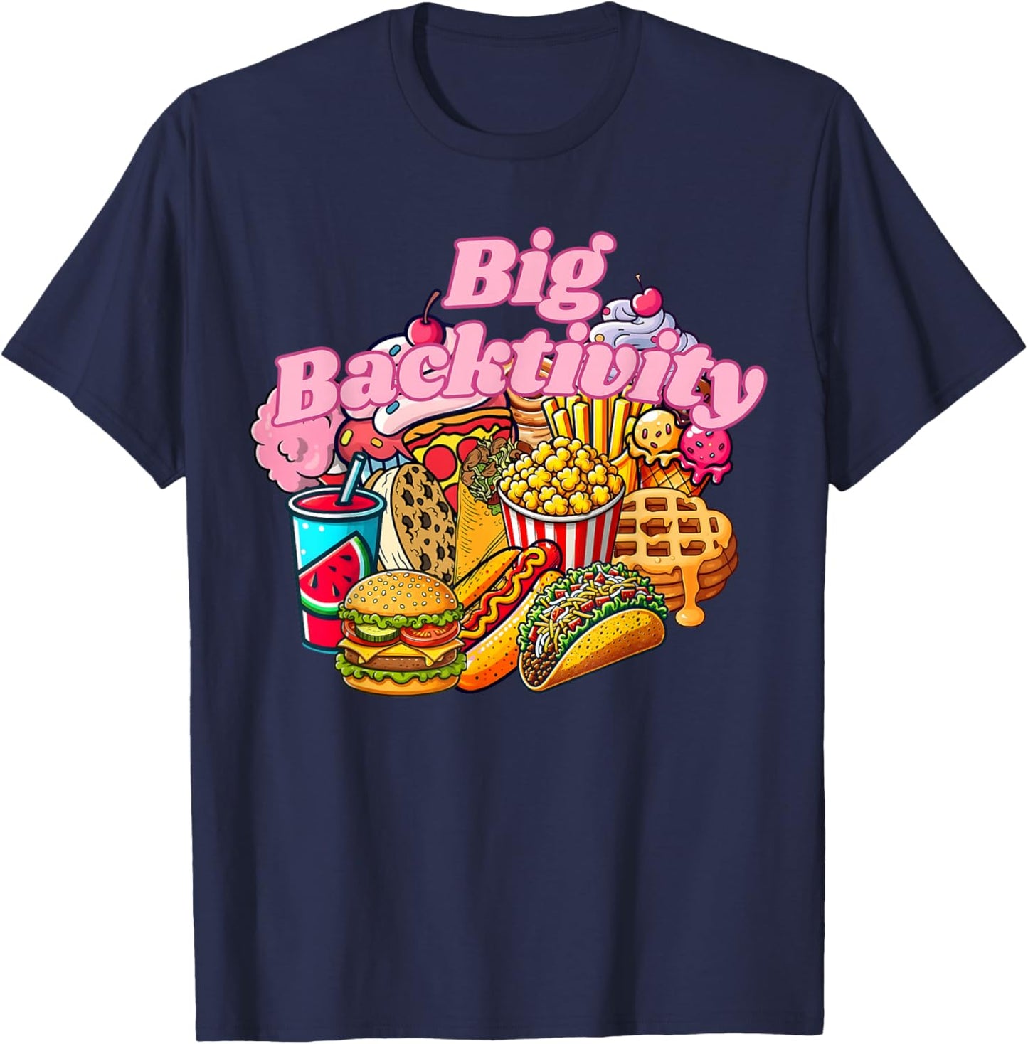 Big Backactivity Funny Big Back Energy Fast Food Sarcasm T-Shirt - T-Shirt | Navy