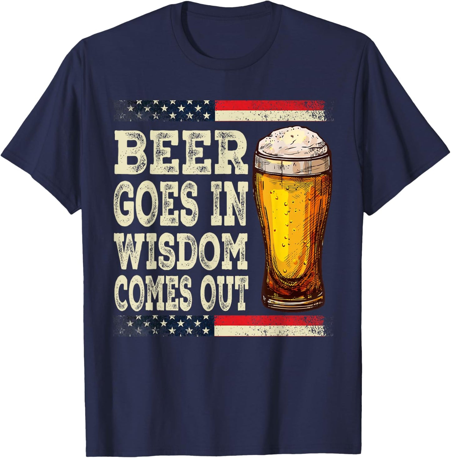 Beer Goes In Wisdom Comes Out Funny Drinking Beer T-Shirt - T-Shirt | Navy