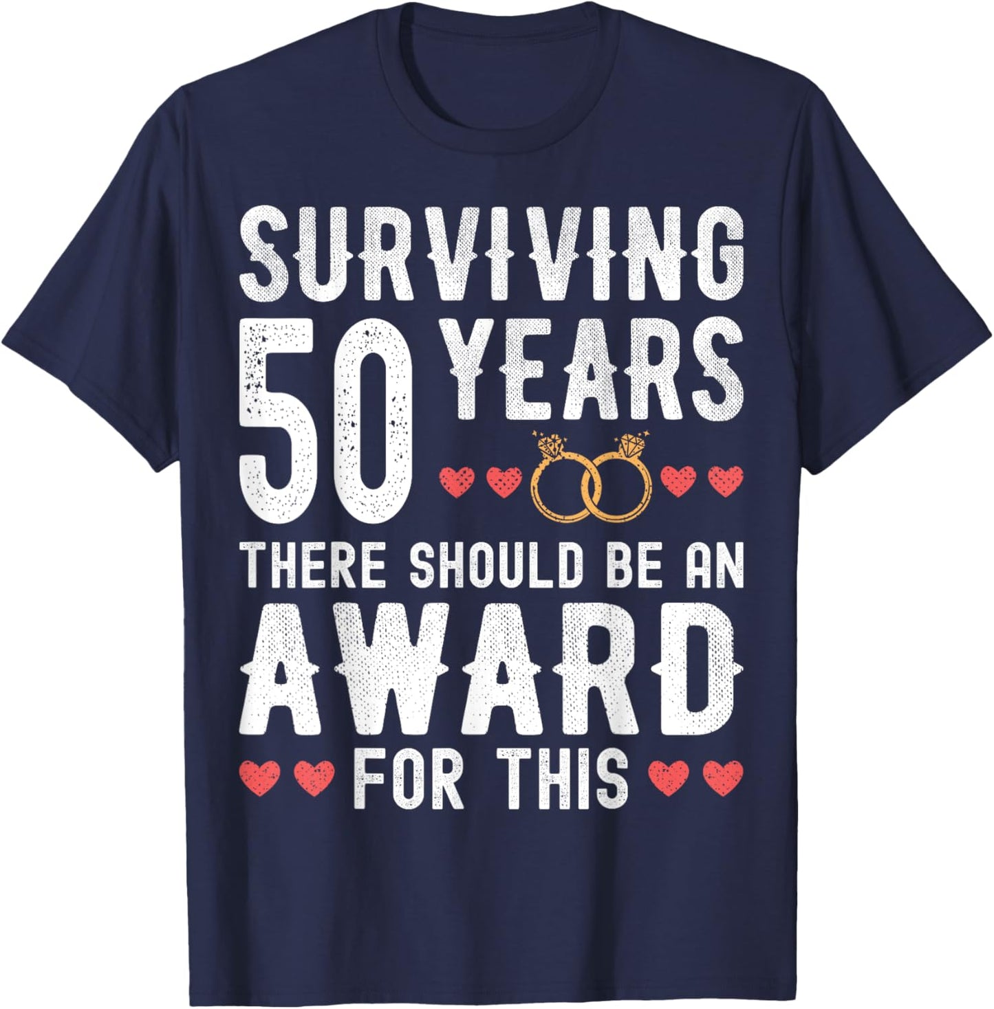 Surviving 50 Years There Should Be 50th Wedding Anniversary T-Shirt - T-Shirt | Navy
