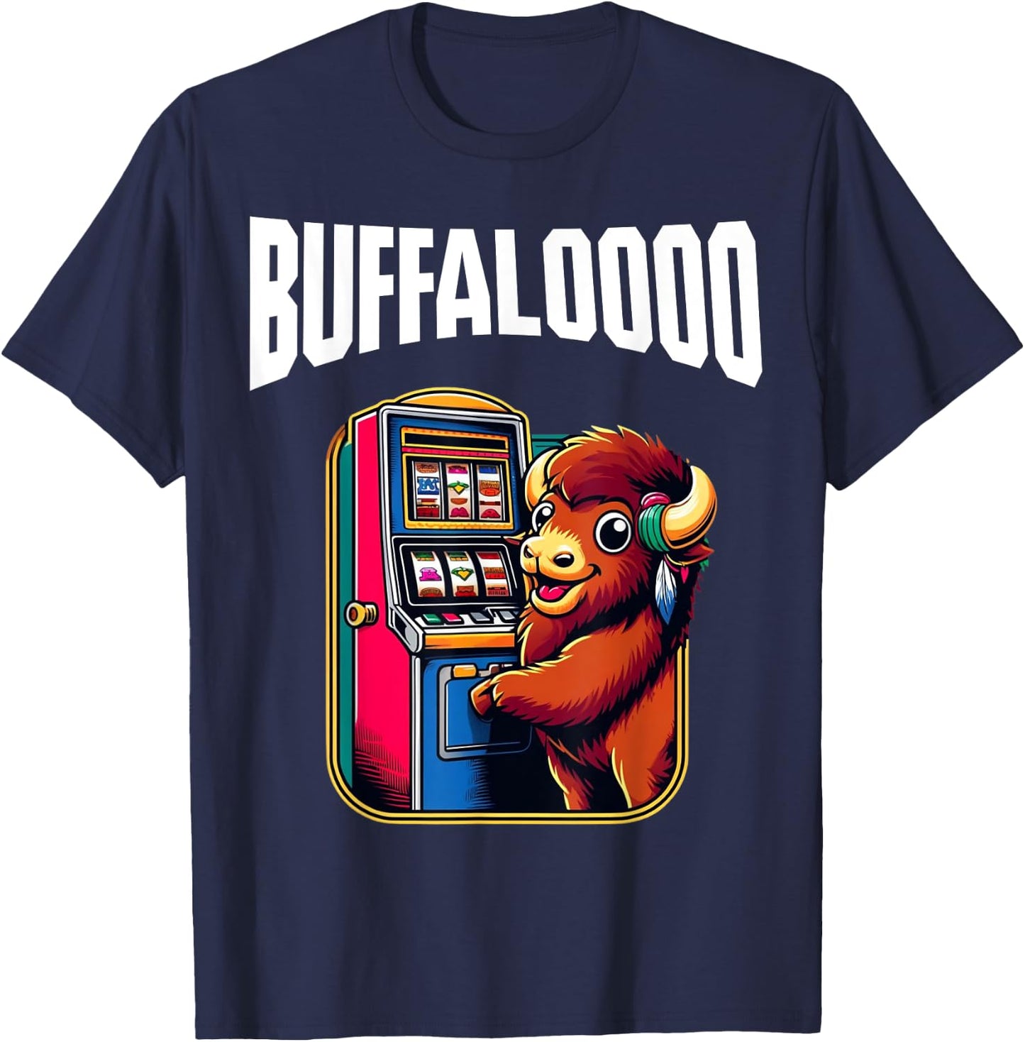 Lucky Buffalo Casino Slot Machine BUFFALOOOOO Gambling T-Shirt - T-Shirt | Navy