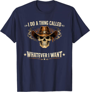 I Do A Thing Called Whatever I Want T-Shirt - T-Shirt | Navy